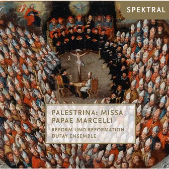 Palestrina: Missa Papae Marcelli - Reform und Reformation by Dufay Ensemble