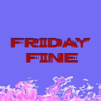 Friday Fine by DPH