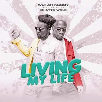 Living My Life by Wutah Kobby