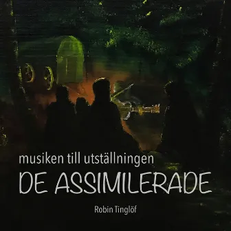 Musiken till utställningen DE ASSIMILERADE by Robin Tinglöf