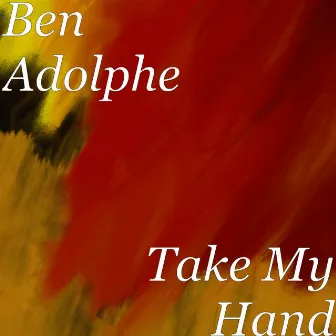 Take My Hand by Ben Adolphe