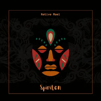 Spiriten by Native Mael