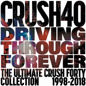 Driving Through Forever -The Ultimate Crush 40 Collection- by Crush 40