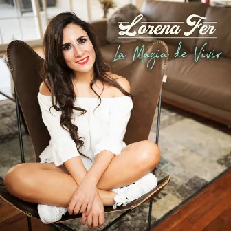 La Magia de Vivir by Lorena Fer