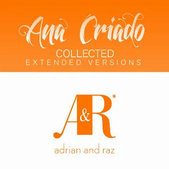 Ana Criado Collected (The Extended Versions) by Ana Criado