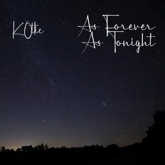 As Forever As Tonight by K-Ottic