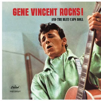 Gene Vincent Rocks! And The Blue Caps Roll by Gene Vincent