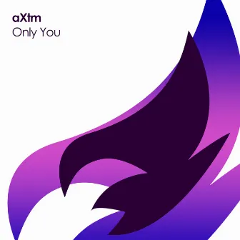 Only You by aXtm