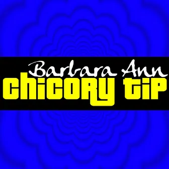 Barbara Ann by Chicory Tip