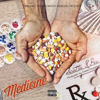 Medicine by Scatta R.Pee