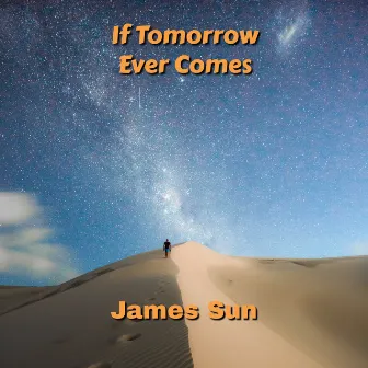 If Tomorrow Ever Comes by James Sun