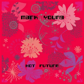 Hot Future by Mark Young