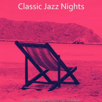 (Jazz Violin Solo) Music for Holidays by Classic Jazz Nights