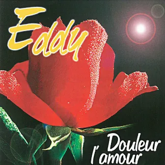 Douleur l'amour by Eddy