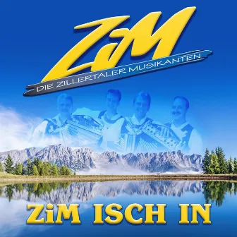 ZiM isch in by Die Zillertaler Musikanten