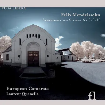 Mendelssohn: Symphonies for Strings Nr 8 - 9 - 10 by Laurent Quénelle