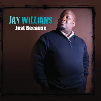 Just Because by Jay Williams