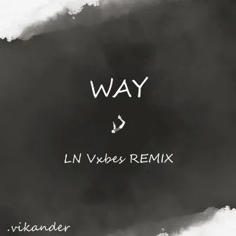 way. (LN Vxbes Remix) by .vikander