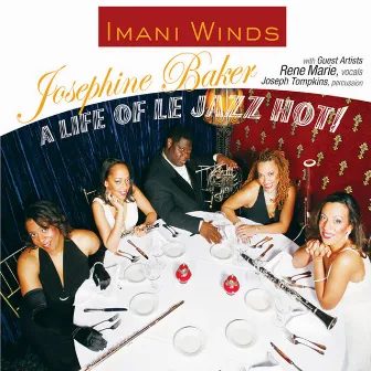 Josephine Baker - A Life Of Le Jazz Hot! by Imani Winds