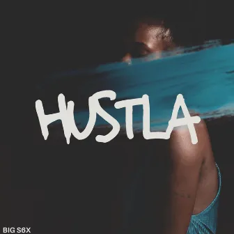 Hustla by Big S6X