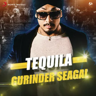 Tequila by Gurinder Seagal