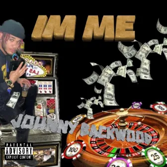 Im Me by Johnny Backwood