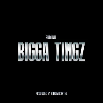 Bigga Tingz by Rubi Du