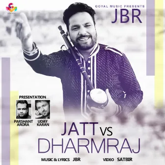 Jatt vs. Dharmraj by JBR