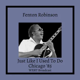 Just Like I Used To Do (Live) by Fenton Robinson