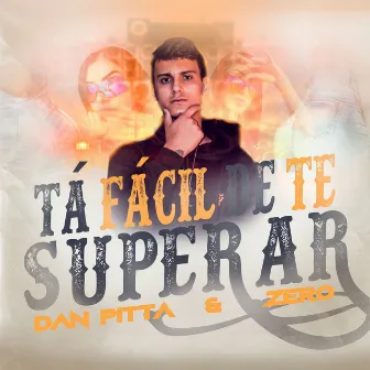 Tá Fácil de Te Superar by Dan Pitta