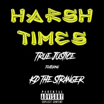 Harsh Times by KD The Stranger