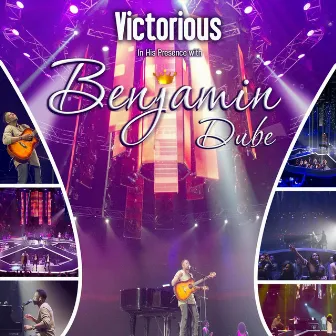 Victorious in His Presence by Benjamin Dube