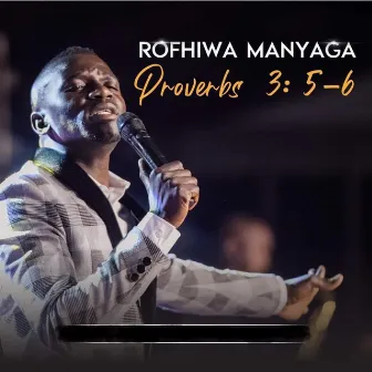 Proverbs 3:5-6 (Live) by ROFHIWA MANYAGA