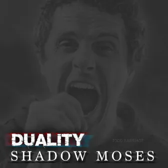 Duality / Shadow Moses by Todd Barriage