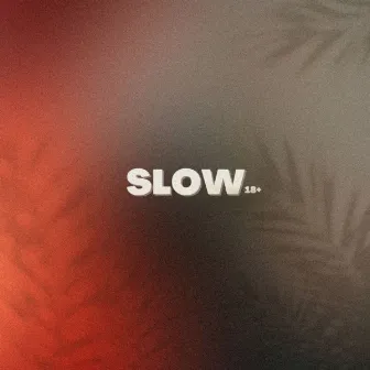 Slow by ITubeh Daddy