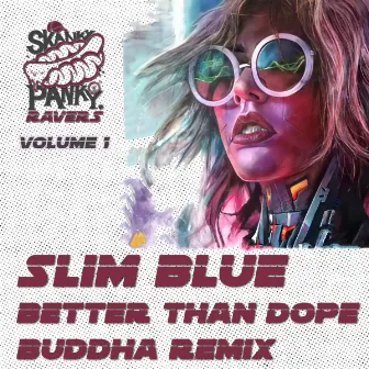 Better Than Dope (Buddha Remix) by Slim Blue