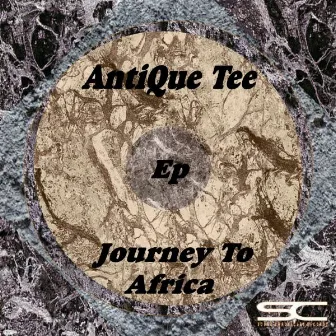 Journey To Africa Ep by Antique Tee