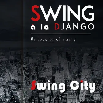 Swing City (Virtuosity Of Swing) by Swing à la Django