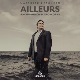 Ailleurs · Rachmaninov Piano Works by Matthieu Bergheau