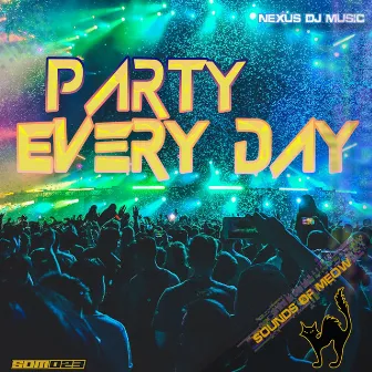 Party Every Day by Nexus Dj Music