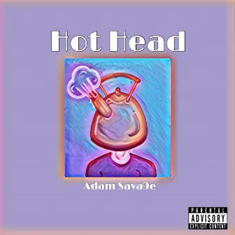 Hot Head by Adam Sava9e