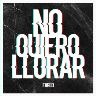 No Quiero Llorar by Fared