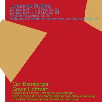 Johannes Brahms: Symphonie No. 1 in C Moll, Op. 68, Symphonie No. 4 in E Moll, Op. 98, Tragische Ouverture, Op. 81, Rhapsodie für Altstimme, Männerchor und Orchester, Op. 53 by Carl Bamberger