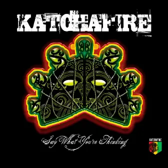 Say What You're Thinking by Katchafire