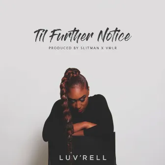 Til Further Notice by Luv'Rell