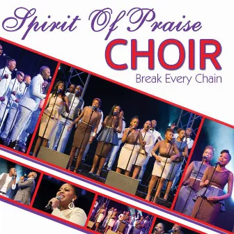 Break Every Chain by Spirit of Praise Choir