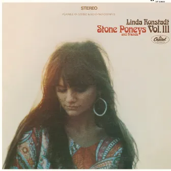 Linda Ronstadt, Stone Poneys & Friends, Vol. III by Stone Poneys