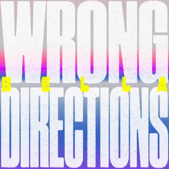 Wrong Directions (Edit) by BELLA