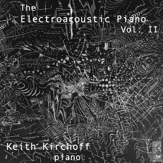 The Electro-Acoustic Piano, Vol. 2 by Keith Kirchoff