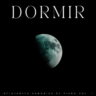 Dormir: Relajantes Armonías De Piano Vol. 1 by Musica para Dormir Radio